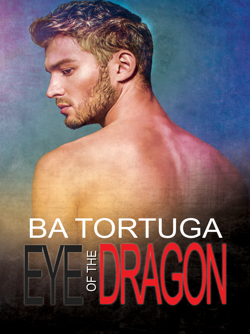 Title details for Eye of the Dragon by BA Tortuga - Available